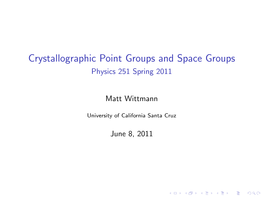 Crystallographic Point Groups and Space Groups Physics 251 Spring 2011
