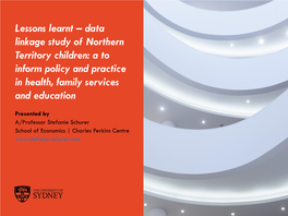 Data Linkage Study of Northern Territory Children: a to Inform Policy and Practice in Health, Family Services and Education
