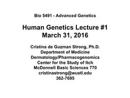 Human Genetics Lecture #1 March 31, 2016