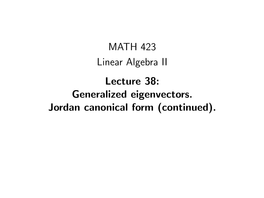 MATH 423 Linear Algebra II Lecture 38: Generalized Eigenvectors. Jordan Canonical Form (Continued)
