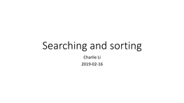 Searching and Sorting Charlie Li 2019-02-16 Content