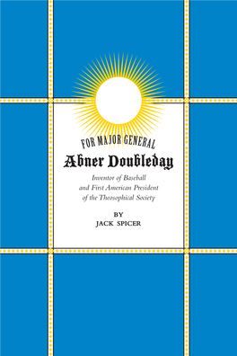 Abner Doubleday Inventor of Baseball and First American President of the Theosophical Society by Jack Spicer