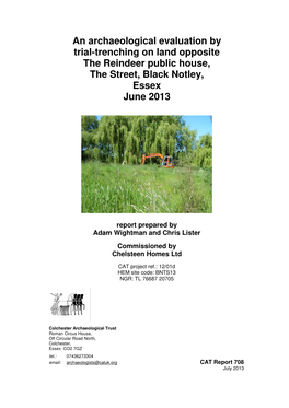 An Archaeological Evaluation by Trial-Trenching on Land Opposite the Reindeer Public House, the Street, Black Notley, Essex June 2013