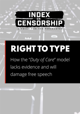 RIGHT to TYPE How the “Duty of Care” Model Lacks Evidence and Will Damage Free Speech Introduction: the Duty of Care Puts a Fundamental Freedom at Risk