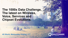 The 1000X Data Challenge, the Latest on Wireless, Voice, Services and Chipset Evolutions
