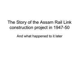 The Story of the Assam Rail Link Construction Project in 1947-50