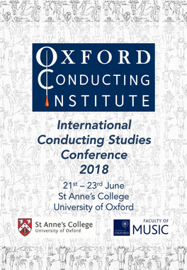International Conducting Studies Conference 2018 21St – 23Rd June St Anne’S College University of Oxford