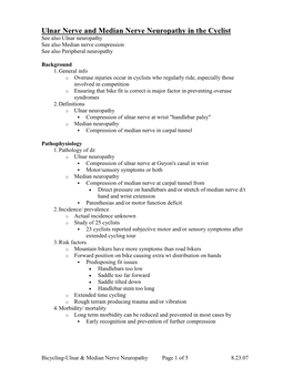 Ulnar Nerve and Median Nerve Neuropathy in the Cyclist See Also Ulnar Neuropathy See Also Median Nerve Compression See Also Peripheral Neuropathy