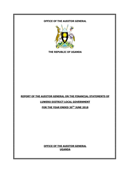 Office of the Auditor General the Republic of Uganda Report of the Auditor General on the Financial Statements of Luwero Distric