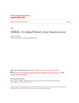 Hillbilly: a Cultural History of an American Icon Anthony Harkins Western Kentucky University, Anthony.Harkins@Wku.Edu