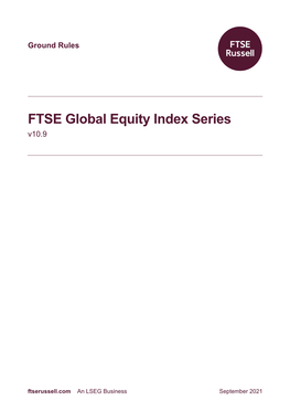 FTSE Global Equity Index Series Ground Rules Visit Or E-Mail Info@Ftserussell.Com