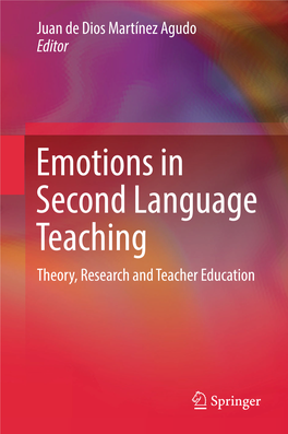 Emotions in Second Language Teaching Theory, Research and Teacher Education Emotions in Second Language Teaching Juan De Dios Martínez Agudo Editor