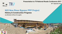 N25 New Ross Bypass PPP Project History & Construction Progress Joe Shinkwin & Pierre O’Loughlin Presentation Content