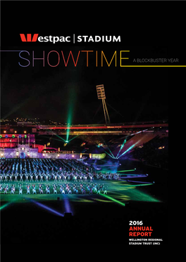 2016 ANNUAL REPORT WELLINGTON REGIONAL STADIUM TRUST (INC) HURRICANES VS HIGHLANDERS / SUPER RUGBY FINAL / 4 JULY 2015 Westpac Stadium Annual Report 2016