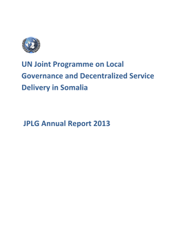UN Joint Programme on Local Governance and Decentralized Service Delivery in Somalia JPLG Annual Report 2013