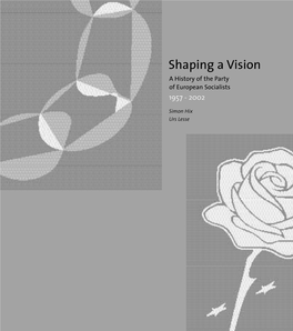 Shaping a Vision a History of the Party of European Socialists 1957 - 2002