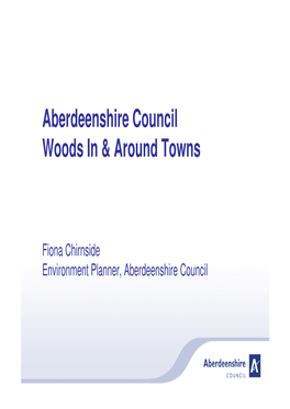 Aberdeenshire Council Woods in & Around Towns