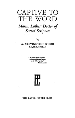 CAPTIVE to the WORD Martin Luther: Doctor of Sacred Scripture