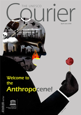 Welcome to the Anthropocene!; the UNESCO Courier; Vol.:2; 2018