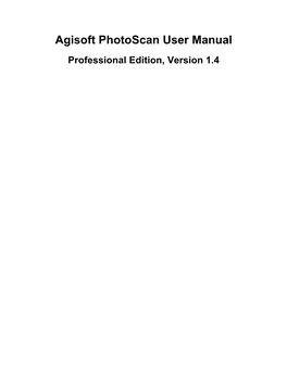 Agisoft Photoscan User Manual Professional Edition, Version 1.4 Agisoft Photoscan User Manual: Professional Edition, Version 1.4