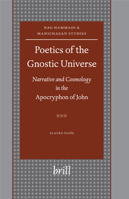 Poetics of the Gnostic Universe : Narrative and Cosmology in the Apocryphon of John / by Zlatko Ple“E