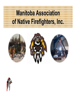 Manitoba Association of Native Firefighters, Inc. (MANFF) Was Formed in 1991