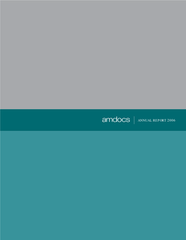 ANNUAL REPORT 2006 and Logo, Ensemble, Enabler, Amdocs, Including the Amdocs Mark Roperty of Amdocs, and May Not Be Used Without Permission