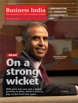 Airtel Sunil Bharti Mittal on a Chairman, Airtel Strong Wicket with Price War Over and a Digital Portfolio in Place, Airtel Is Keen to Play on the Front Foot Again