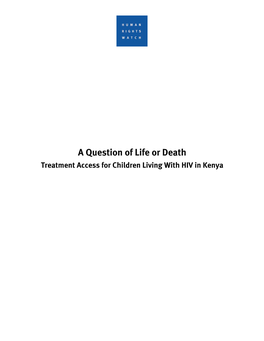 A Question of Life Or Death Treatment Access for Children Living with HIV in Kenya