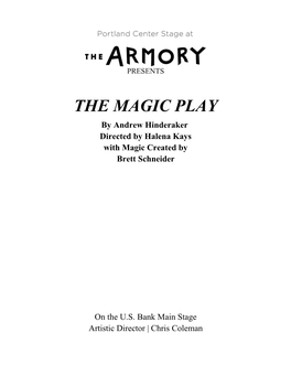 THE MAGIC PLAY by Andrew Hinderaker Directed by Halena Kays with Magic Created by Brett Schneider