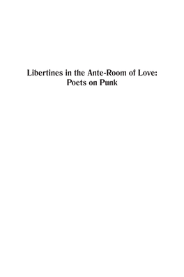 Poets on Punk Libertines in Libertines in the Ante-Room of Love: Poets on Punk ©2019 Jet-Tone Press the Ante-Room All Rights Reserved