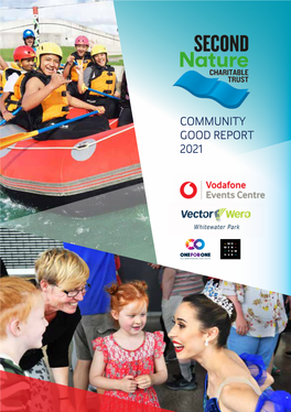 COMMUNITY GOOD REPORT 2021 Community Good Report 2021 1 KIA ORA What a Year! We All Share the Experience of How Very Testing the Year 2020 Has Been