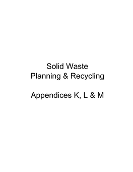 Solid Waste Planning & Recycling Appendices K, L & M