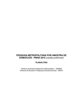 PESQUISA METROPOLITANA POR AMOSTRA DE DOMICÍLIOS - PMAD 2015 (Versão Preliminar)