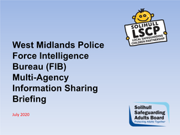 West Midlands Police Force Intelligence Bureau (FIB) Multi-Agency Information Sharing Briefing