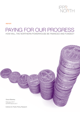 Paying for Our Progress How Will the Northern Powerhouse Be Financed and Funded?