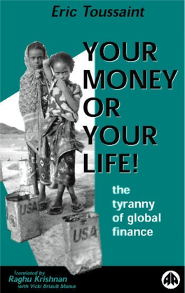 Your Money Or Your Life! the Tyranny of Global Finance