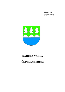 Karula Valla Üldplaneering Algatati Karula Vallavolikogu 14.03.2007.A Otsuseg a Nr.6 „Karula Valla Üldplaneeringu Koostamise Algatamine”