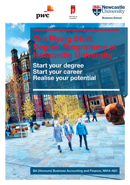 The Flying Start Degree Programme at Newcastle University Start Your Degree Start Your Career Realise Your Potential