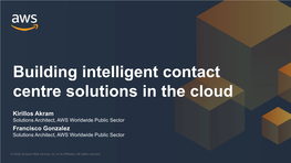 Building Intelligent Contact Centre Solutions in the Cloud