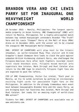 Brandon Vera and Chi Lewis Parry Set for Inaugural One Heavyweight World Championship