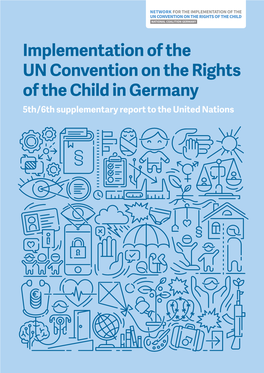 Implementation of the UN Convention on the Rights of the Child in Germany 5Th / 6Th Supplementary Report to the United Nations Imprint