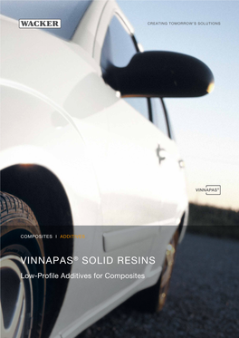 VINNAPAS® SOLID RESINS Low-Profile Additives for Composites Vinnapas® Polyvinyl Acetate As a Low-Profile Additive Applications in Fiber-Reinforced Plastics (FRP)