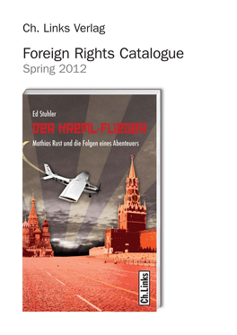 Foreign Rights Catalogue Spring 2012 Foreign Rights Spring 2012 Ed Stuhler the Kremlin Aviator Mathias Rust and His Air Adventure