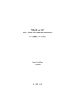 THOMAS LAPSLEY a 1772 Settler in Southwestern Pennsylvania Revised November 2005 Dean Froehlich Compiler © 1983, 2005