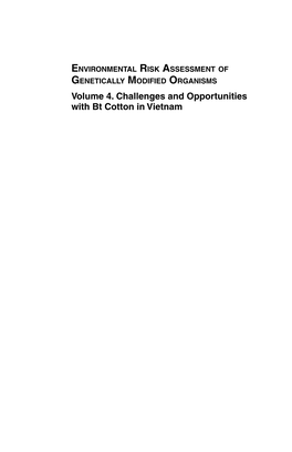 Volume 4. Challenges and Opportunities with Bt Cotton in Vietnam ENVIRONMENTAL RISK ASSESSMENT of GENETICALLY MODIFIED ORGANISMS SERIES Titles Available Volume 1