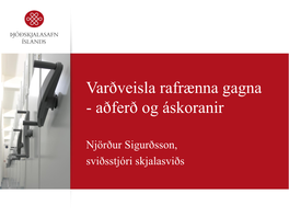 Varðveisla Rafrænna Gagna - Aðferð Og Áskoranir