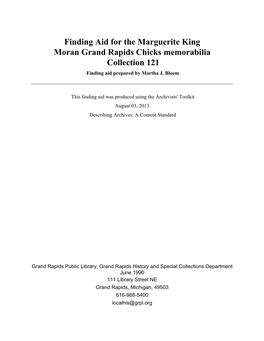 Finding Aid for the Marguerite King Moran Grand Rapids Chicks Memorabilia Collection 121 Finding Aid Prepared by Martha J