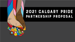 Calgary Pride PARTNERSHIP PROPOSAL CONTACTS