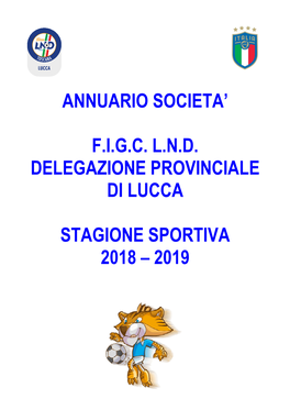 Annuario Societa' Figclnd Delegazione Provinciale Di Lucca Stagione Sportiva 2018